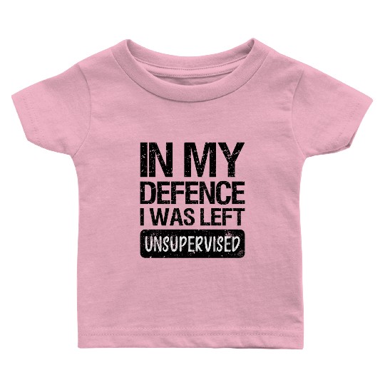 In my defence I was left unsupervised. Baby T Shirts