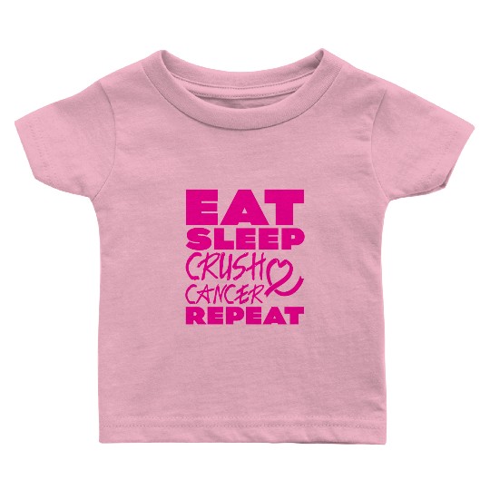 Eat Sleep Crush Cancer Repeat 2 Baby T Shirts