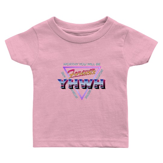 Forever YHWH Baby T Shirts