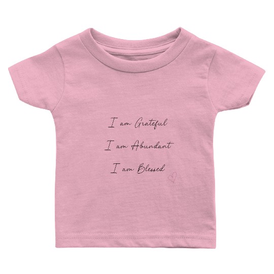 I am Grateful I am Abundant I am Blessed Black Baby T Shirts