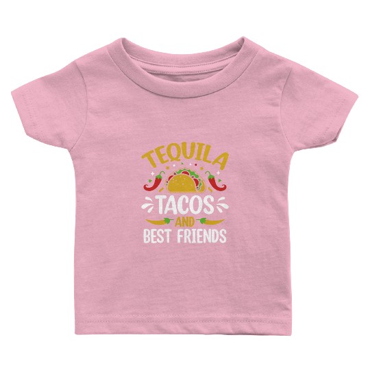 tequila tacos and best friends Baby T Shirts