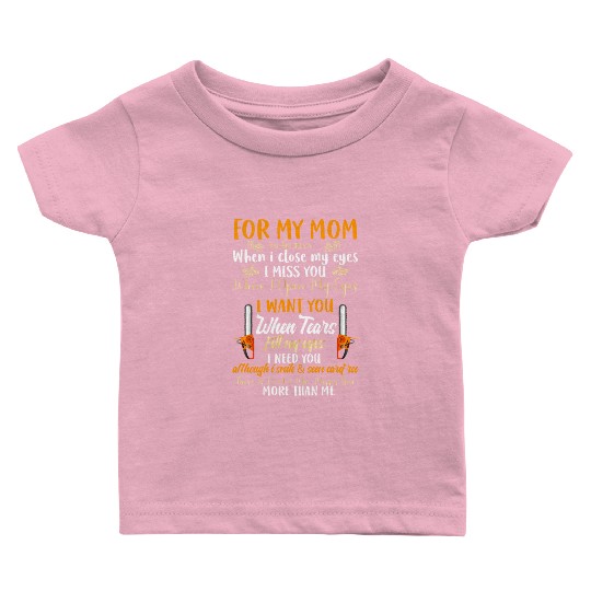 For My Mom In Heaven When I Close My Eyes Chainsaw Baby T Shirts