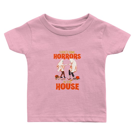 There's Some Horrors In This House Funny Halloween Baby T Shirts
