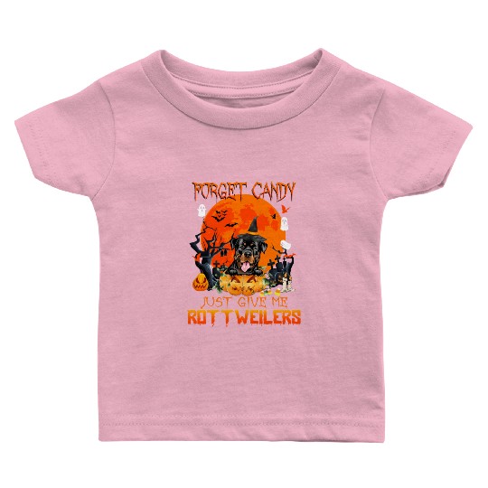 Forget Candy Just Give Me Rottweilers Pumpkin Baby T Shirts