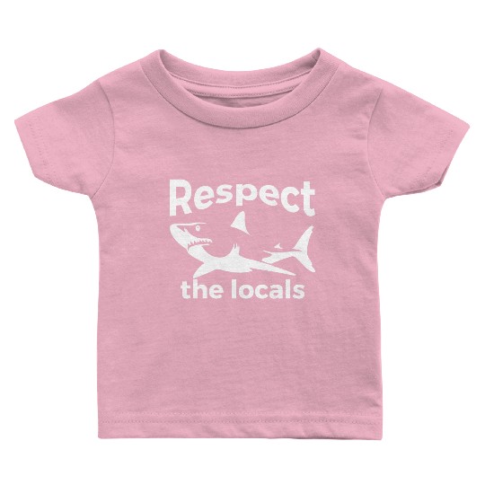 Respect The Locals Nature Joke Baby T Shirts