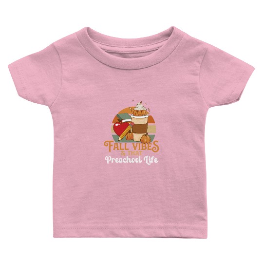 Fall Vibes That Preschool Life Pre K Teacher Baby T Shirts