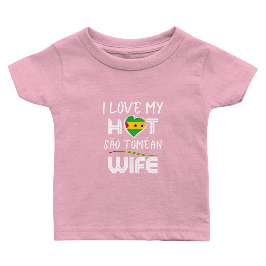 Funny I Love My Hot São Toméan Wife Husband Baby T Shirts