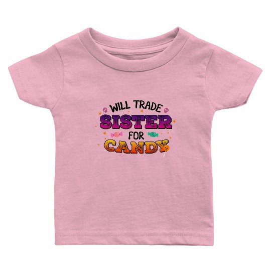 Will Trade Sister For Candy Baby T Shirts