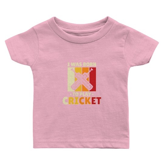 I Was Born To Play Cricket Baby T Shirts
