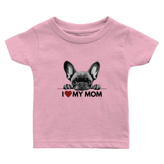 I Love My Mom - Gray French Bulldog Baby T Shirts