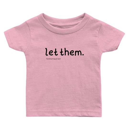 let them Baby T Shirts