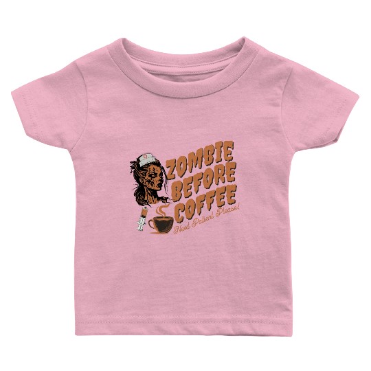 Zombie nurse when not caffeinated: Graveyard shift Baby T Shirts