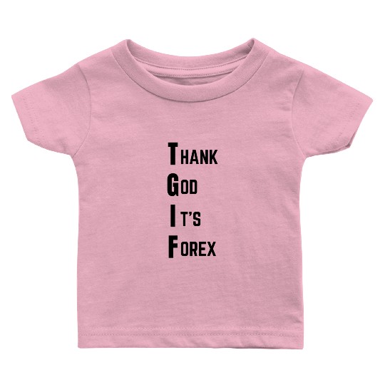 Thank God It s Forex Light Baby T Shirts