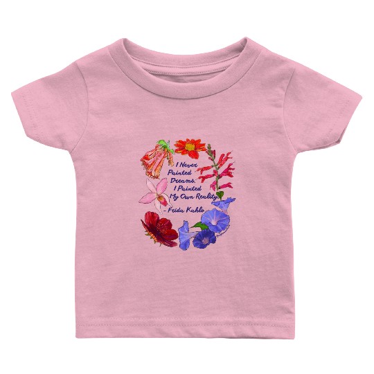 Frida Kahlo I Never Painted Dreams I Painted My Baby T Shirts