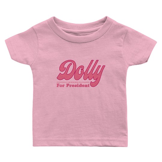 Dolly Parton For President Election Baby T Shirts