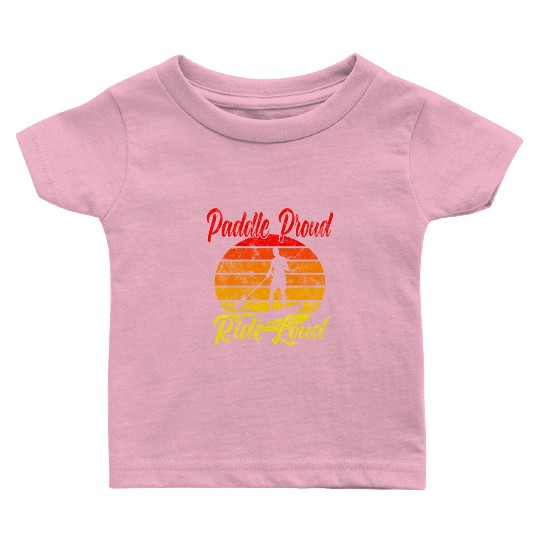 Paddle Proud Ride Loud Baby T Shirts