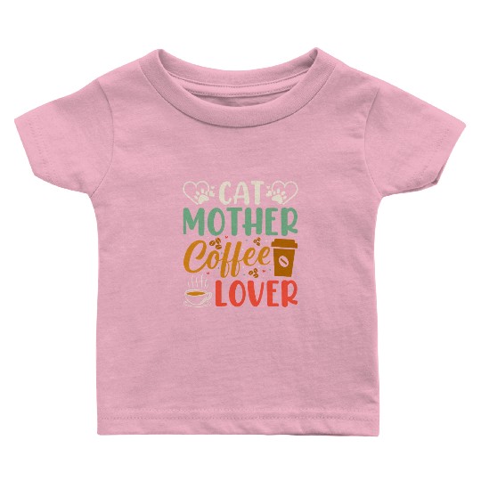 Cat Mother Coffee Lover Baby T Shirts