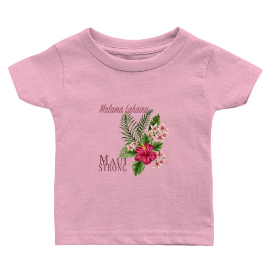 Malama Lahaina: Maui Strong Baby T Shirts