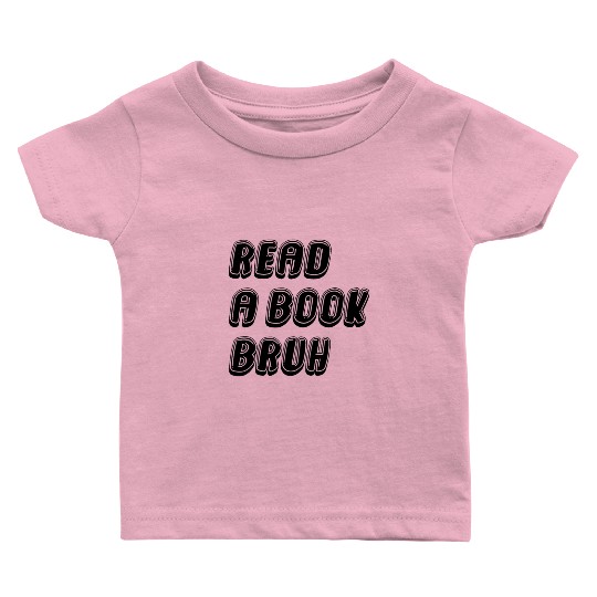 Read A Book Bruh Funny English Teacher Reading Baby T Shirts