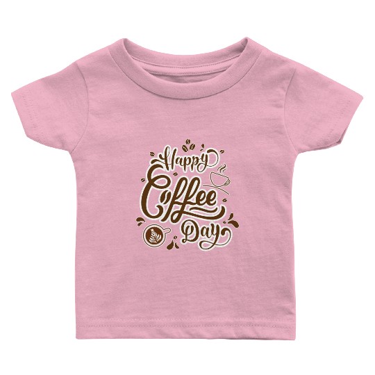 Happy Coffee Day Baby T Shirts