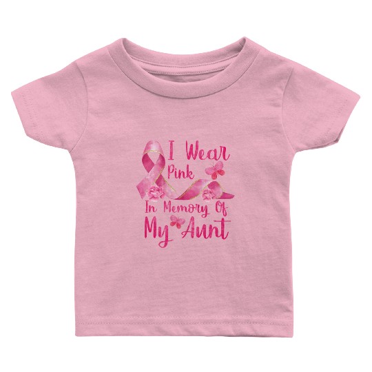I Wear Pink In Memory Of My Aunt Baby T Shirts