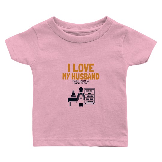 I Love My Husband Baking Bread Expert Pastry Chef Baby T Shirts