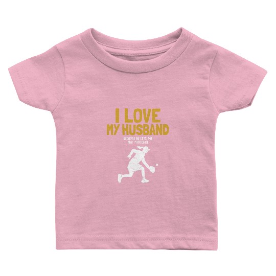 I Love My Husband Pickleball Team Coach Trainer Baby T Shirts