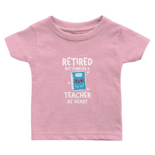 Retired Teacher Quotes Baby T Shirts