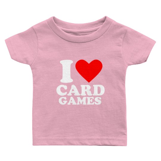 Geek Nerdy Gamer I Love Card Games Baby T Shirts