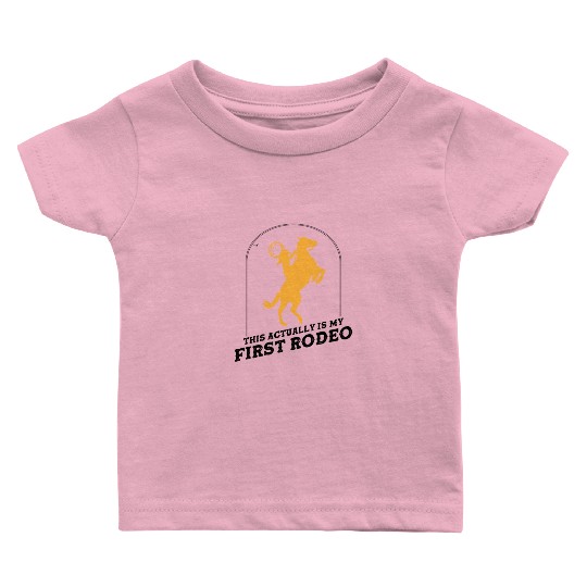 This Actually Is My First Rodeo - Cowboy Western Baby T Shirts