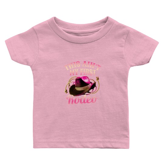 This Ain't My First Rodeo Women Rodeo Cowboy Baby T Shirts