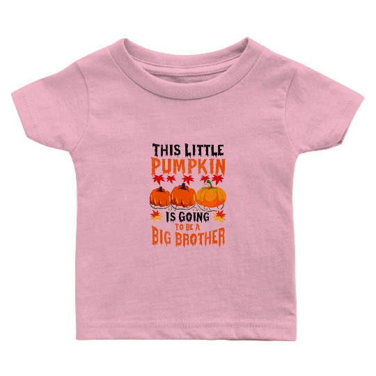 This Little Pumpkin Is Going To Be A Big Brother Baby T Shirts