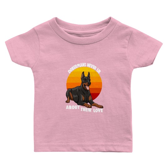 Doberman Never Lie About Their Love Baby T Shirts