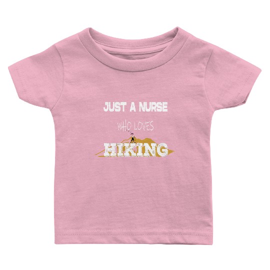 Just A Nurse Who Loves Hiking Baby T Shirts