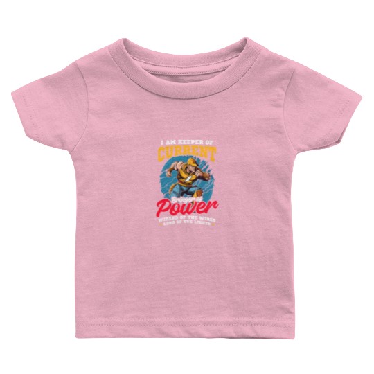 Lineman Pole Keeper Of Current Bringer Of Power Baby T Shirts