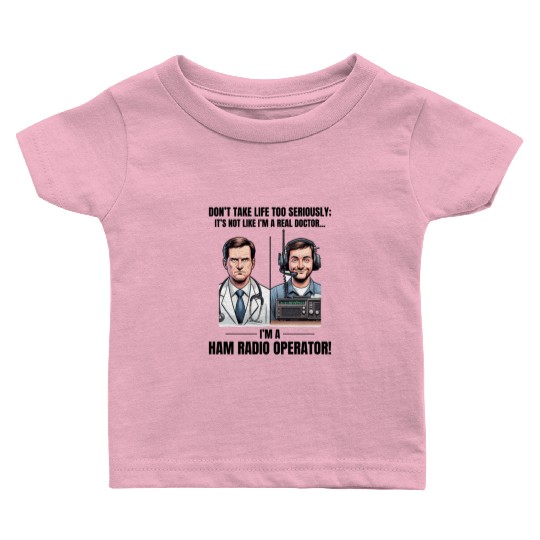 Real Doctor vs Amateur Ham Radio Operator Baby T Shirts