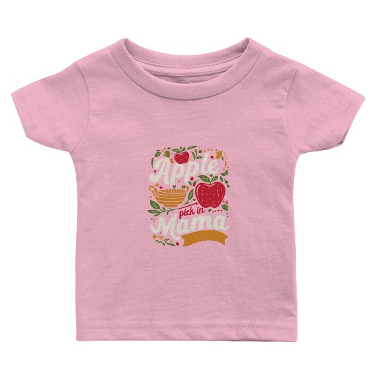 Apple pick in mama Baby T Shirts