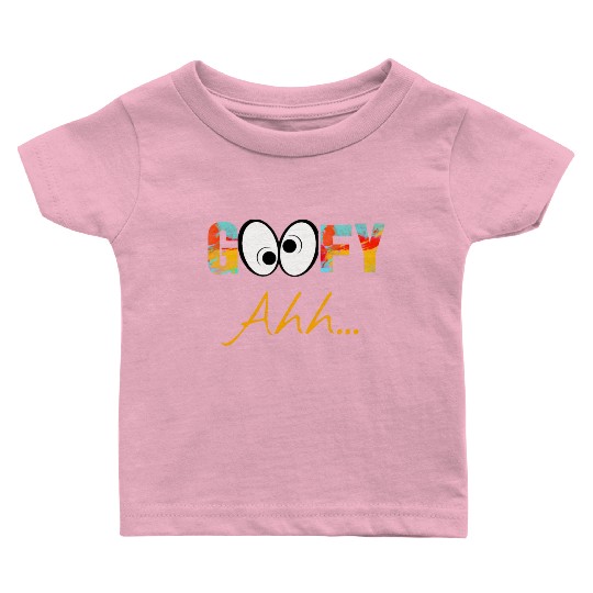 Funny GooFy Ahh Baby T Shirts