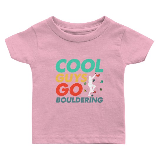 Cool Guys Go Bouldering Climbing Boulder Baby T Shirts