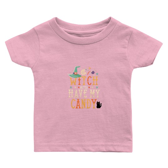 Witch Better My Candy Baby T Shirts