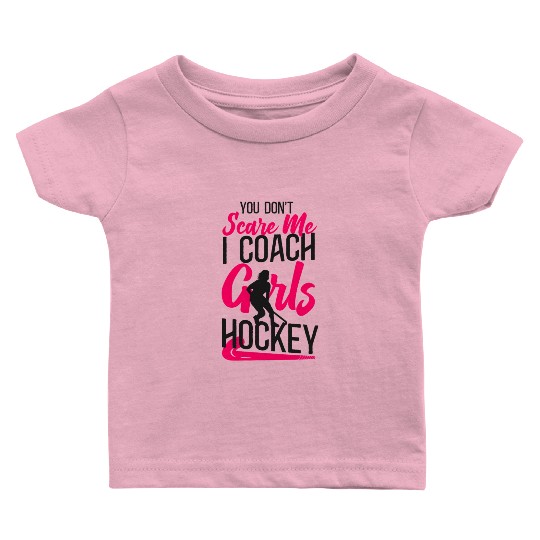 Field Hockey Coach You Don't Scare Baby T Shirts
