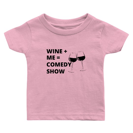 Sip & Smile: Wine + Me = Comedy Collection Baby T Shirts