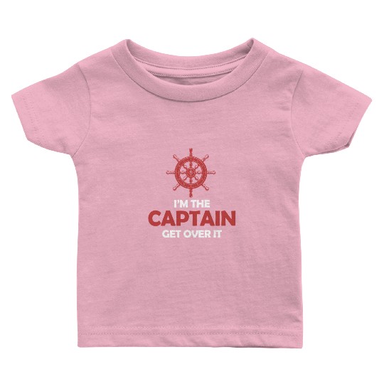 I'm The Captain Get Over It Yachting Pontoon Baby T Shirts