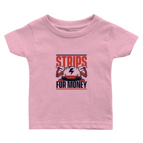 Strips For Money Wiremen Powerline Technician Baby T Shirts