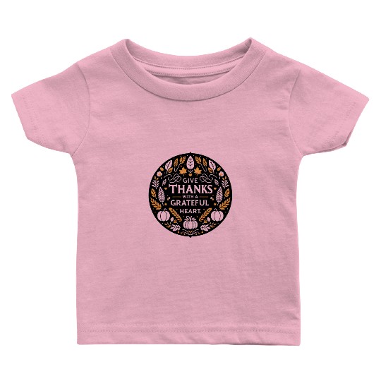 Give Thanks with a Grateful Heart Baby T Shirts
