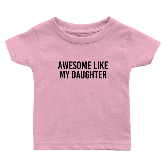 Funny Baby T Shirts for Men | Awesome Like My Daughter