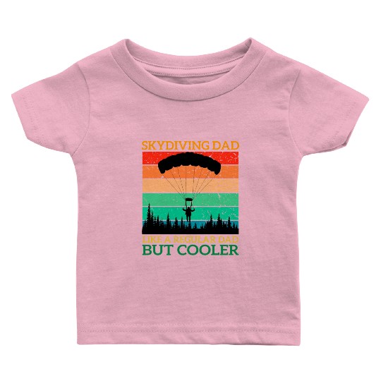 Skydiving Dad Like A Regular Dad But Cooler Baby T Shirts