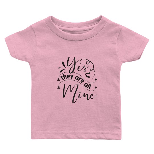 Yes They Are All Mine Family Reunion Baby T Shirts