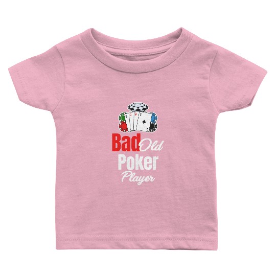 Bad Old Poker Player Holdem Dealer Blackjack Baby T Shirts