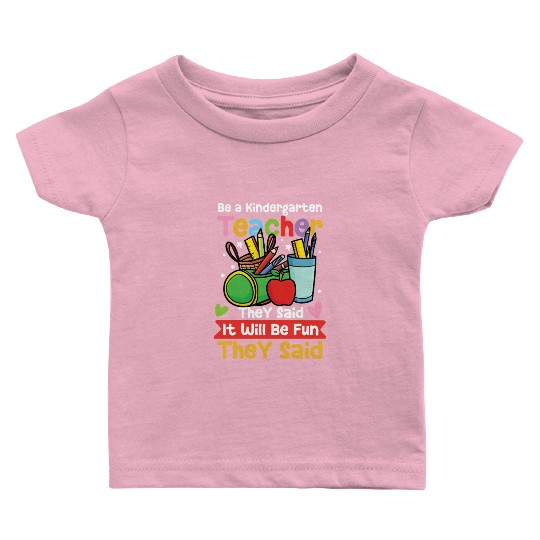 Be A Kindergarten Teacher Baby T Shirts